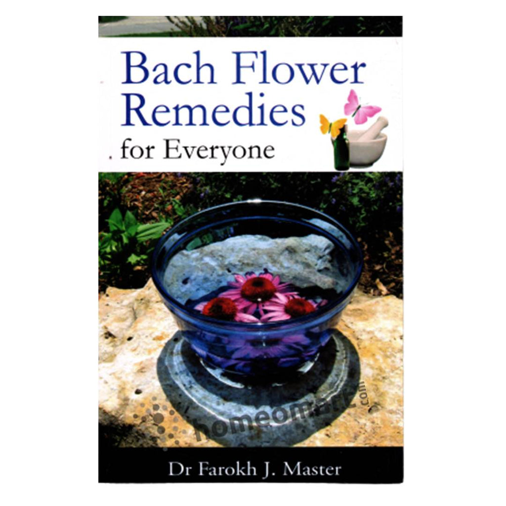 Bach flower remedies for everyone by Dr. Farokh J. Master