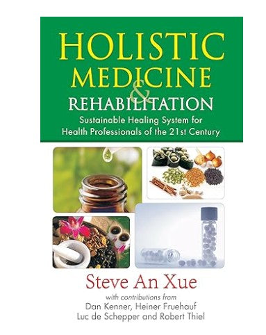 Holistic Medicine & Rehabilitation by Steve An Xue