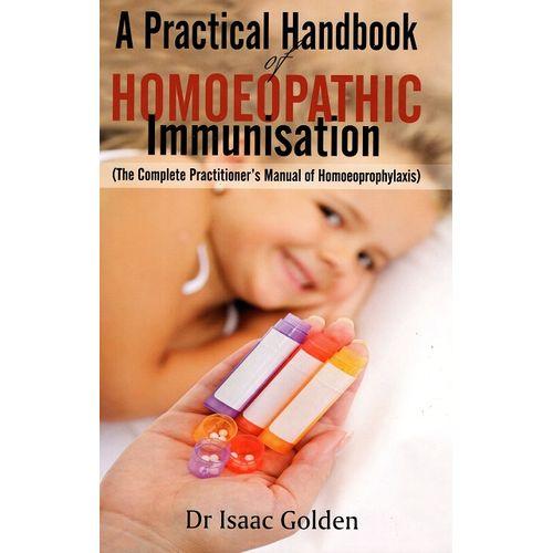 A Practical Handbook Homoeopathic Immunisation - Dr Isaac Golden